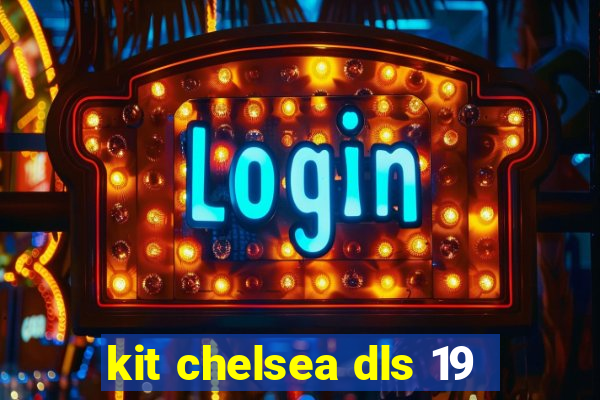 kit chelsea dls 19